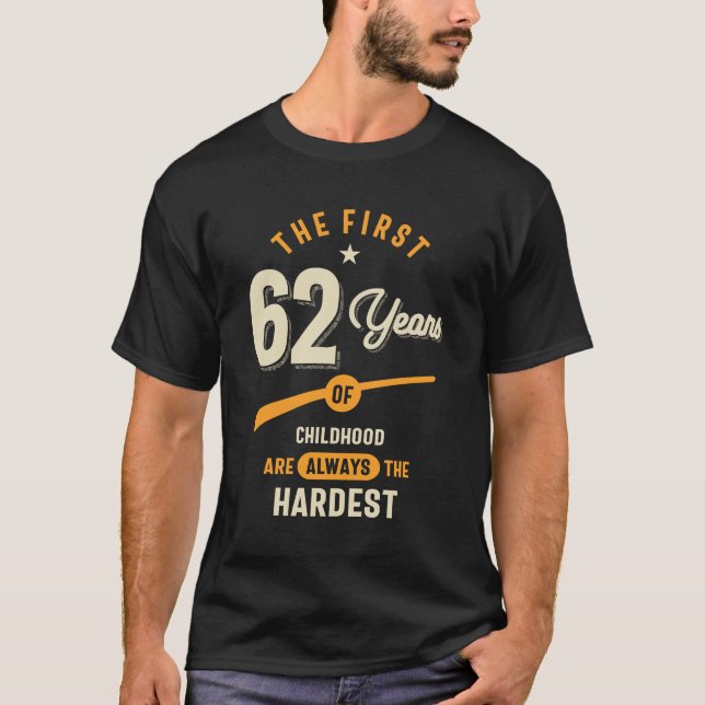 The First 62 Years - 62nd Birthday Gift T-Shirt (Front)
