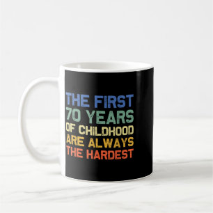 The First 70 Years Childhood Hardest Old 70th Coffee Mug