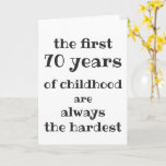 The First 70 years of Childhood are the Hardest Card<br><div class="desc">NewParkLane - 50th Birthday Greeting Card, with funny quote 'The First 70 Years of Childhood are the Always the Hardest', in fun, modern script typography. Easy to customise in Zazzle with your own text for a personalised design. All text styles, colours, sizes can be modified to fit your needs. Check...</div>