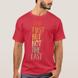The First But Not The Last kamala quote election u T-Shirt