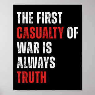 The First Casualty Of War Is Always Truth Funny Poster