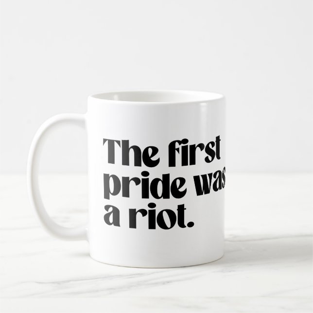 The first pride was a riot coffee mug (Left)
