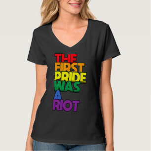 The First Pride Was A Riot Gay Pride Rainbow Lgbtq T-Shirt
