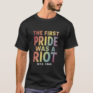 The First Pride Was A Riot LGBT Gay Ally Rainbow  T-Shirt