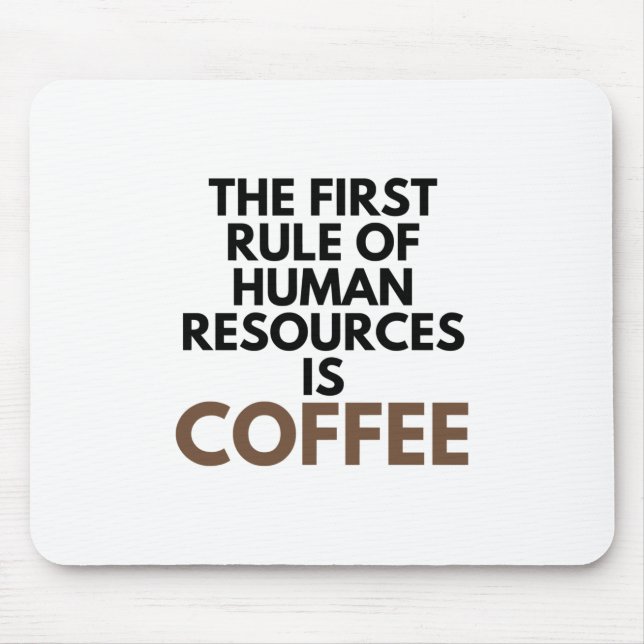 The First Rule Of Human Resources Is Coffee Mouse Mat (Front)
