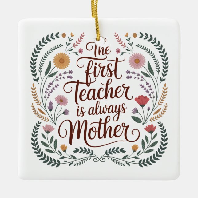 The First Teacher Is Always Mother Ceramic Ornament (Front)