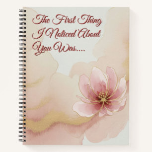 The First Thing I Noticed About You Notebook