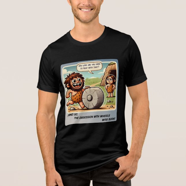 The First Wheel Obsession – Caveman Humour Tri-Blend Shirt (Front)