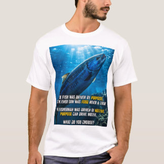 The Fish and The Fisherman Philosophical Quotes T-Shirt