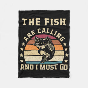 The Fish Are Calling And I Must Go Funny Fishing D Fleece Blanket