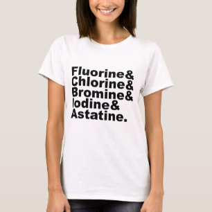 The Five Halogens of Chemistry   Chlorine Bromine T-Shirt