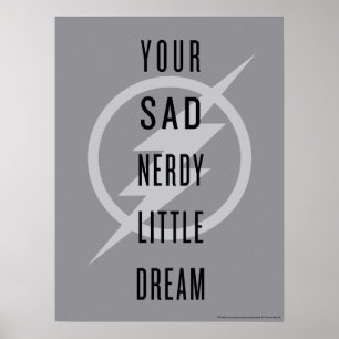 The Flash   "Your Sad Nerdy Little Dream" Poster