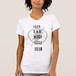 The Flash   "Your Sad Nerdy Little Dream" T-Shirt