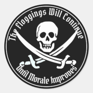 The Floggings Will Continue Until Moral Improves  Classic Round Sticker