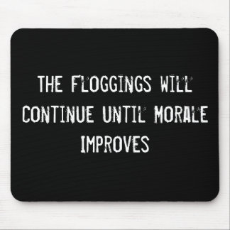 The Floggings will Continue until Morale Improves Mouse Mat