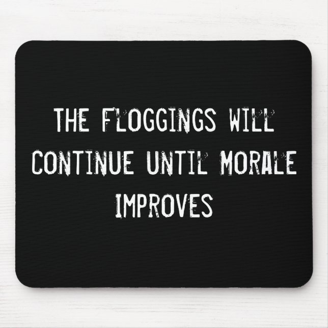 The Floggings will Continue until Morale Improves Mouse Mat (Front)