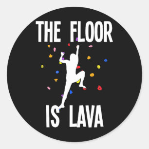 The Floor Is Lava Bouldering Climbing Climber Classic Round Sticker