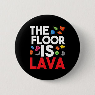The Floor Is Lava Bouldering Wall Climber Rock Cl 6 Cm Round Badge