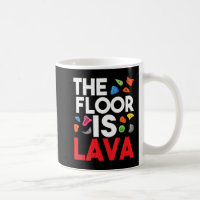 The Floor Is Lava  Bouldering Wall Climber Rock Cl