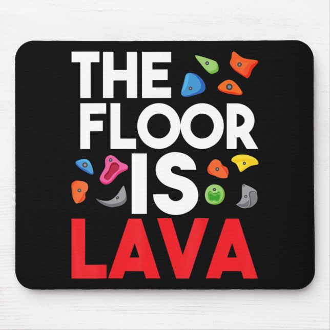 The Floor Is Lava  Bouldering Wall Climber Rock Cl Mouse Mat (Front)