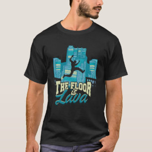 The floor is lava  Parkour jump and backflip T-Shirt