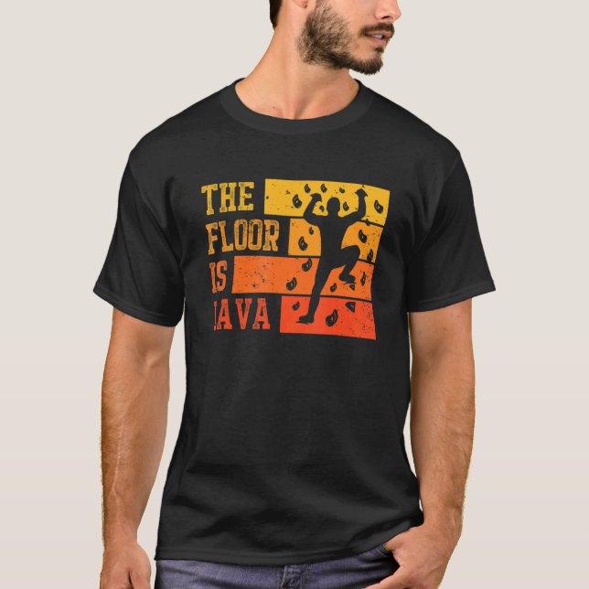The Floor Is Lava Retro Climber And Boulderer T-Shirt (Front)