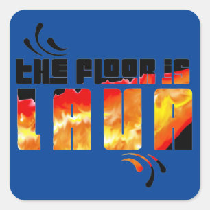 The Floor is lava Square Sticker