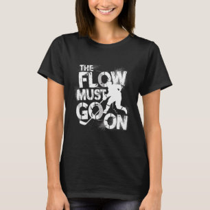 The Flow Must Go On - Ice Hockey Grind T-Shirt