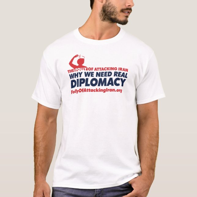 THE FOLLY OF ATTACKING IRAN T-Shirt (Front)