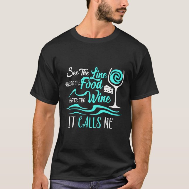 The Food Meets The Wine It Calls Me Fitted T-Shirt (Front)