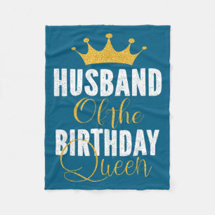 The For Husband Birthday Queen Bday Party Fleece Blanket