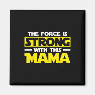 The Force Is Strong With This My Mama Magnet