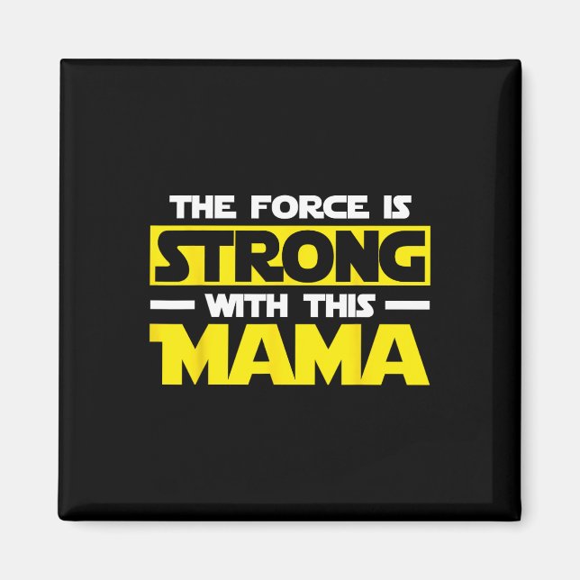 The Force Is Strong With This My Mama  Magnet (Front)