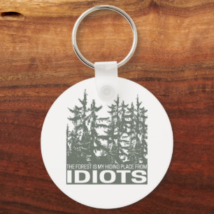 The Forest Is My Hiding Place From Idiots Saying Key Ring