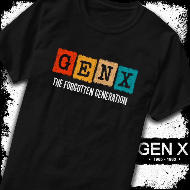 The Forgotten Generation X Gen Xer Funny Gen X T-Shirt (Creator Uploaded)