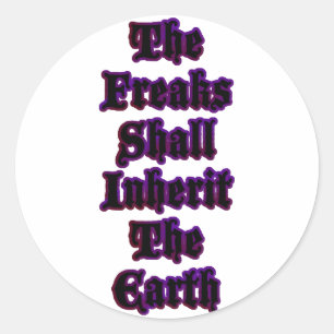 The Freaks Shall Inherit The Earth Classic Round Sticker