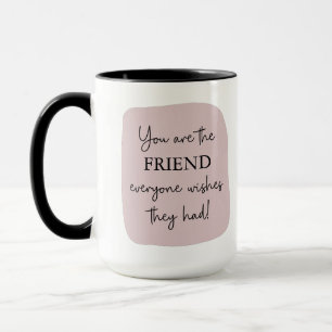 The Friend Everyone Wishes They Had Pink Photo Mug