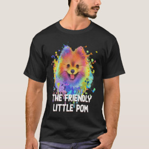 The Friendly Little Pom Funny Pomeranian Humour Po T-Shirt