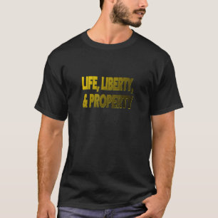 The Fundamental Rights Life Liberty and Property T-Shirt