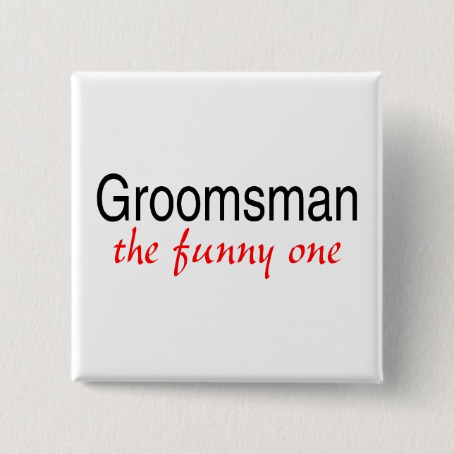 The Funny One (Groomsman) 15 Cm Square Badge (Front)