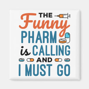 The Funny Pharm is Calling and I Must Go Magnet