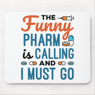 The Funny Pharm is Calling and I Must Go Mouse Mat