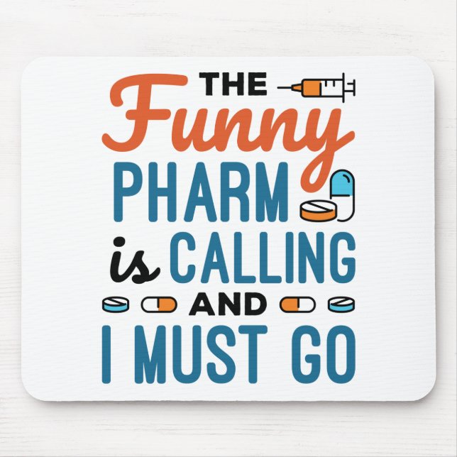 The Funny Pharm is Calling and I Must Go Mouse Mat (Front)
