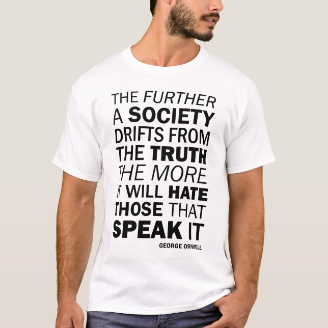 The further a society drifts from the truth T-Shirt (Front)