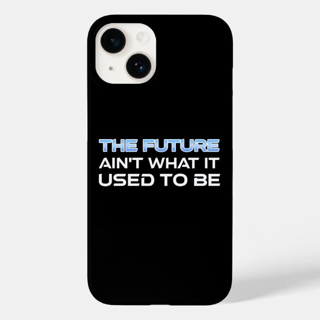 The Future Ain't What It Used To Be Case-Mate iPhone Case (Back)