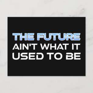 The Future Ain't What It Used To Be Postcard