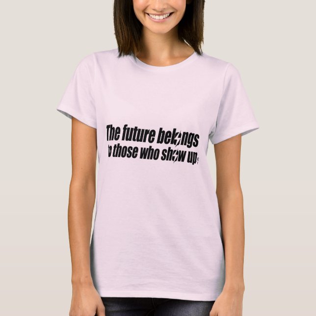 The Future Belongs(Black Transparent) T-Shirt (Front)