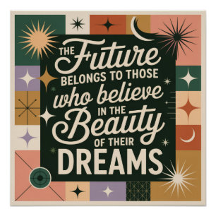 The Future Belongs To Those Who Believe Poster