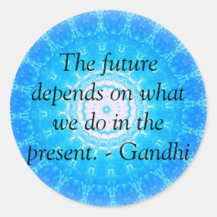 The future depends on what we do in the present. classic round sticker