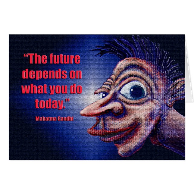 "The Future Depends on What You Do Today" (Front Horizontal)